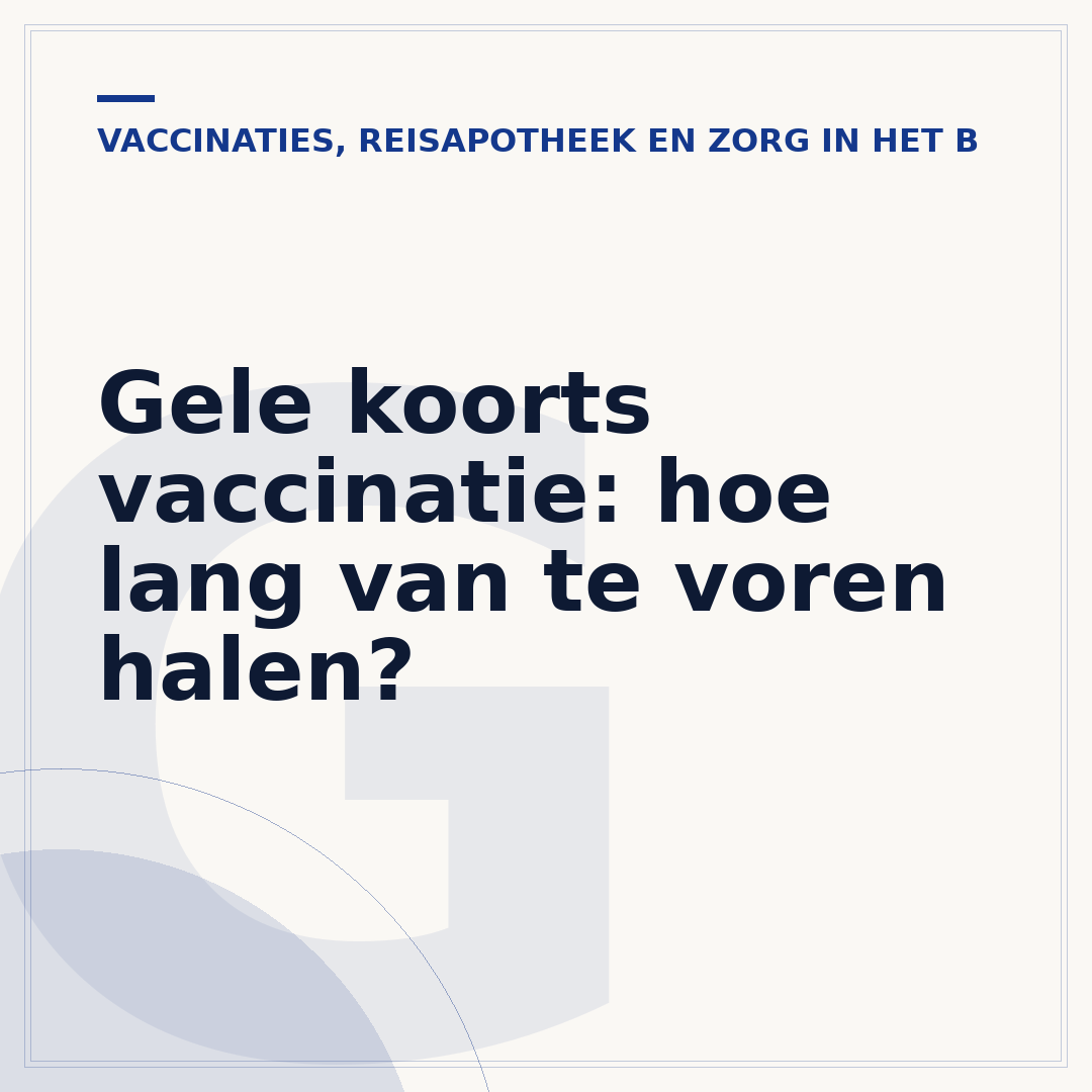 Gele koorts vaccinatie: hoe lang van te voren halen?
