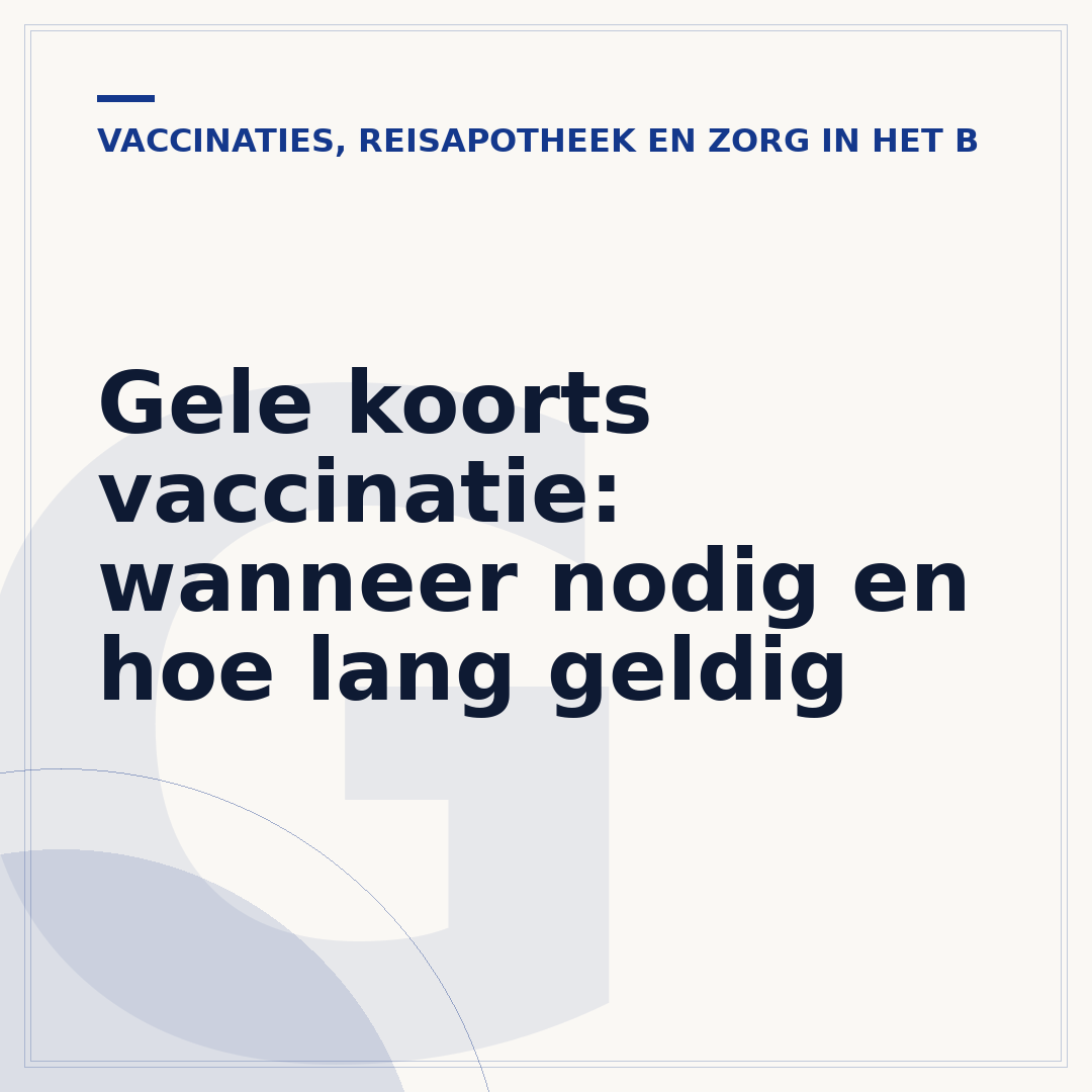 Gele koorts vaccinatie: wanneer nodig en hoe lang geldig