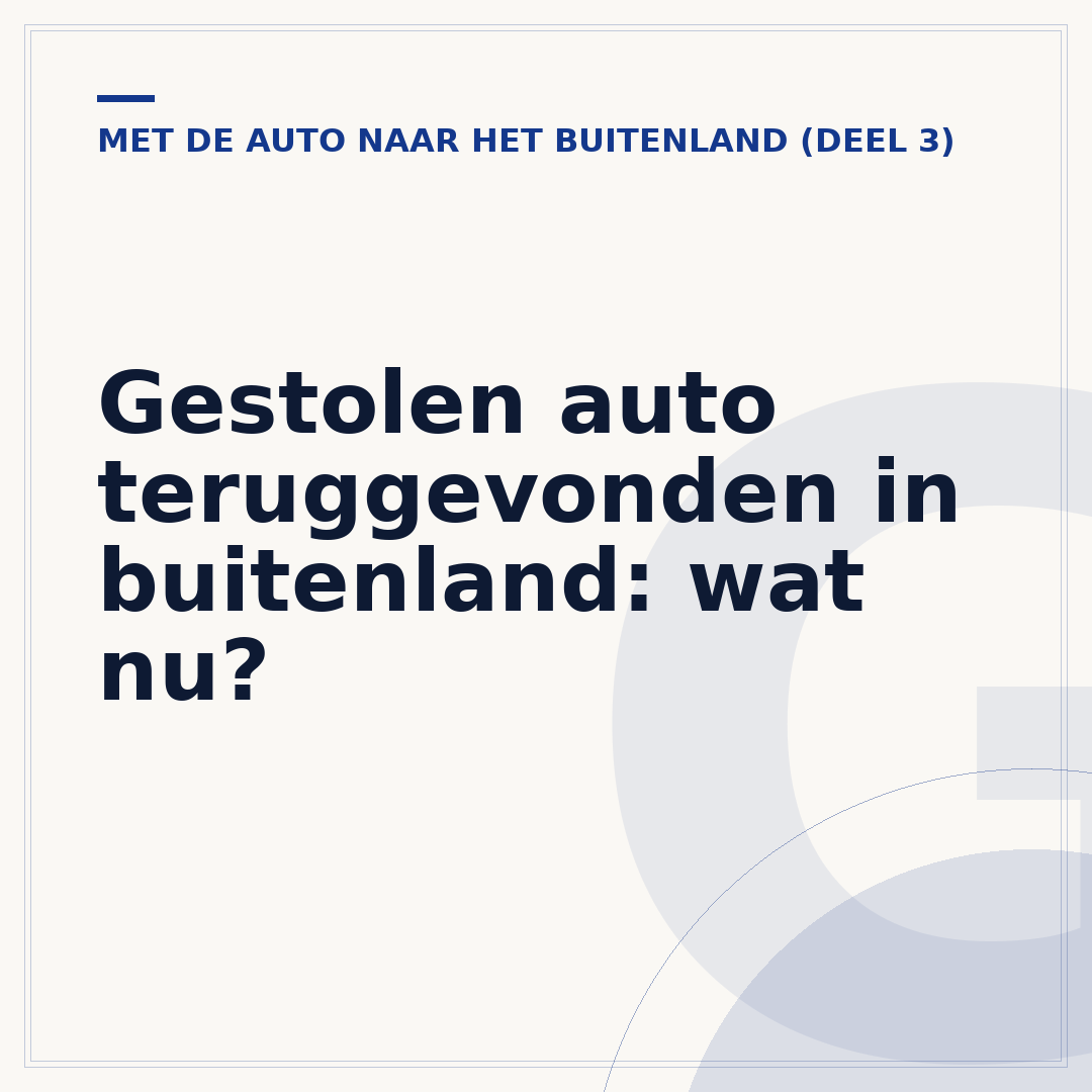 Gestolen auto teruggevonden in buitenland: wat nu?