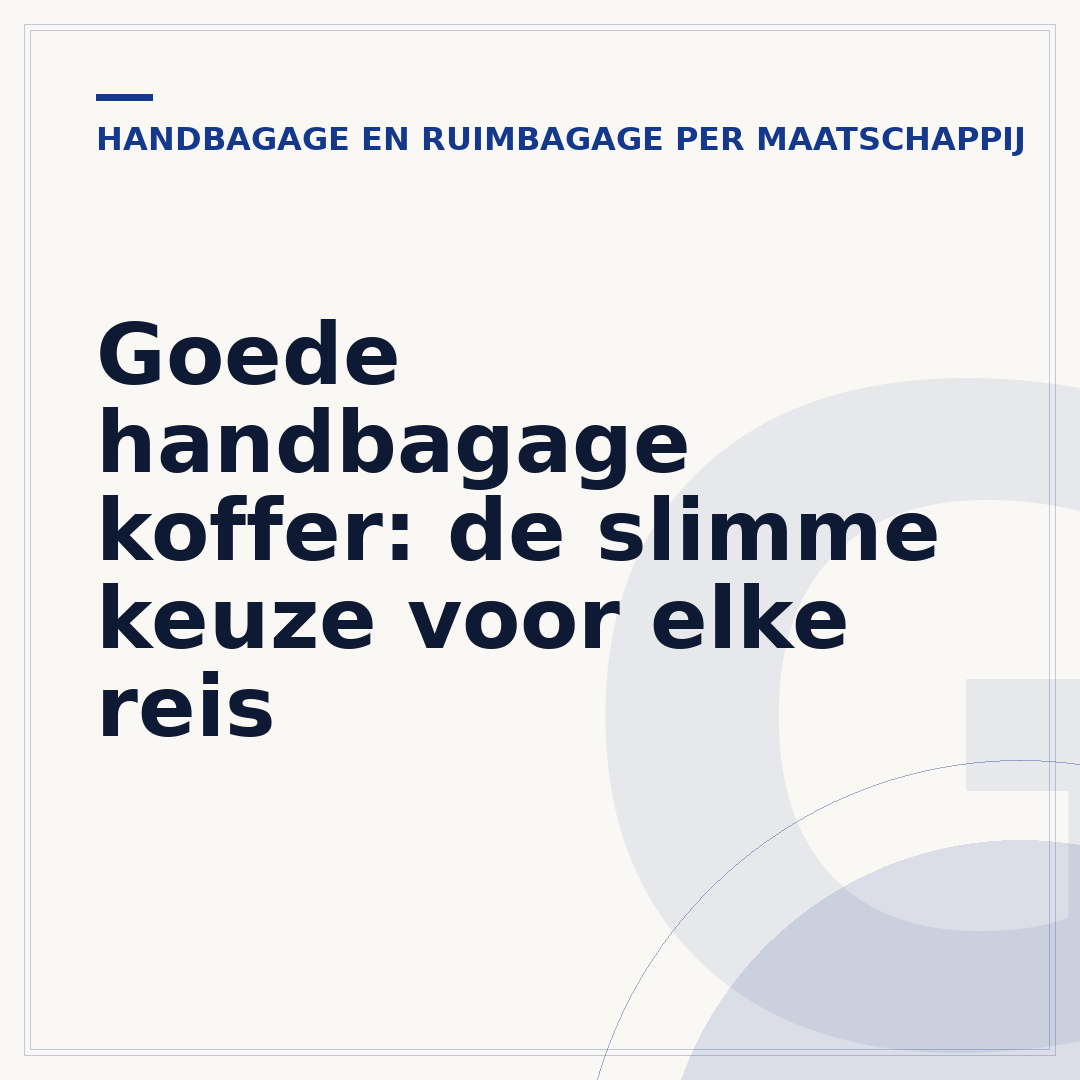 Goede handbagage koffer: de slimme keuze voor elke reis