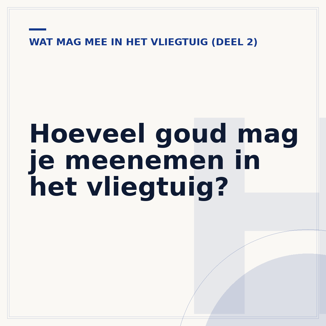 Hoeveel goud mag je meenemen in het vliegtuig?