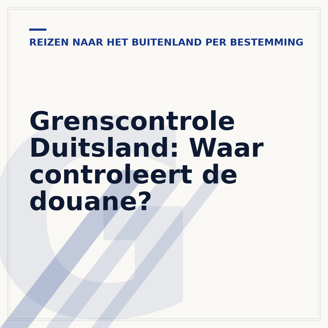 Grenscontrole Duitsland: Waar controleert de douane?