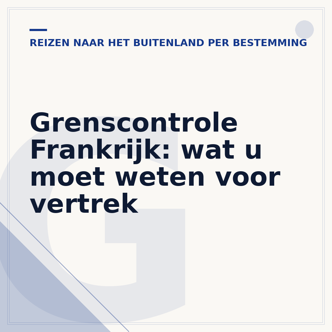Grenscontrole Frankrijk: wat u moet weten voor vertrek