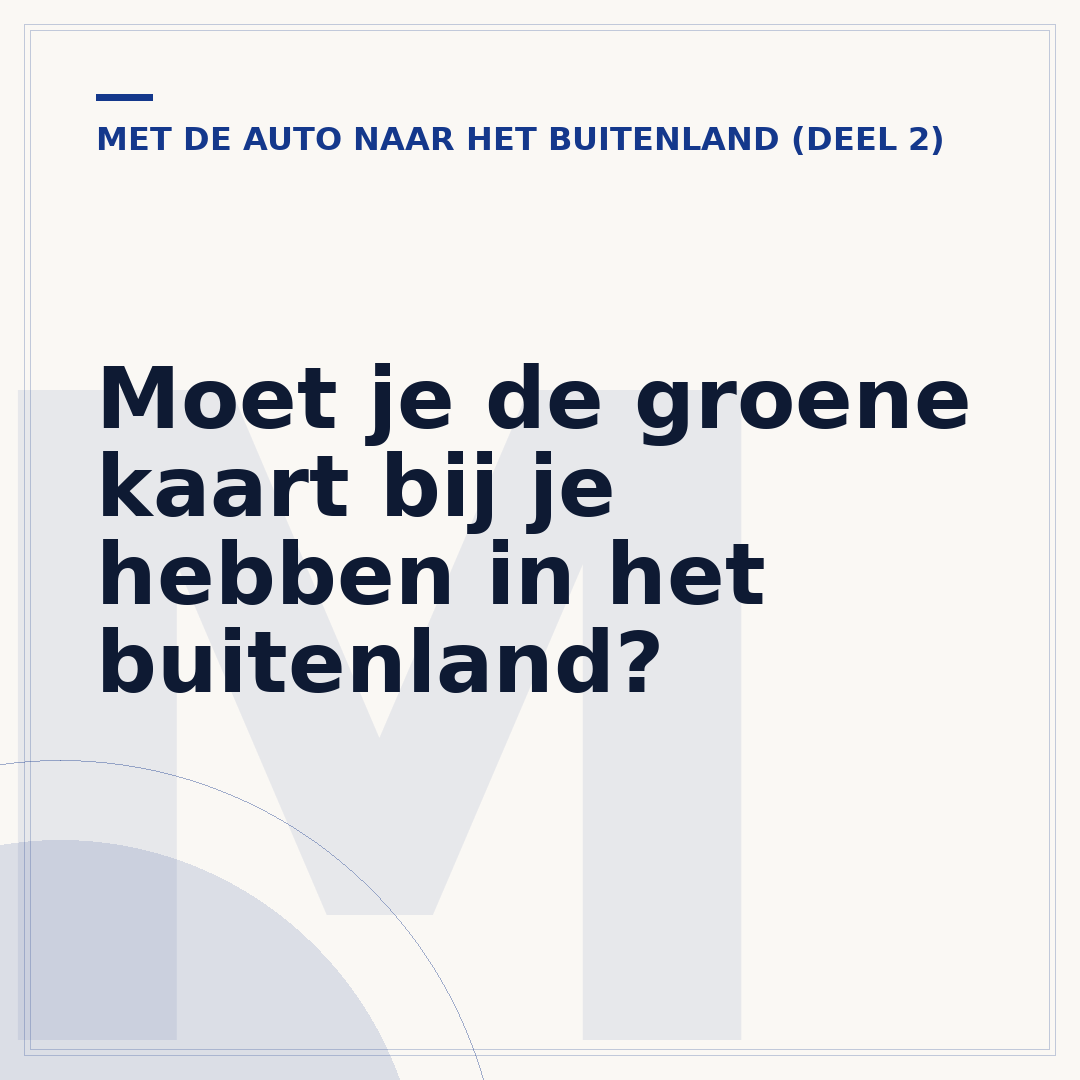 Moet je de groene kaart bij je hebben in het buitenland?