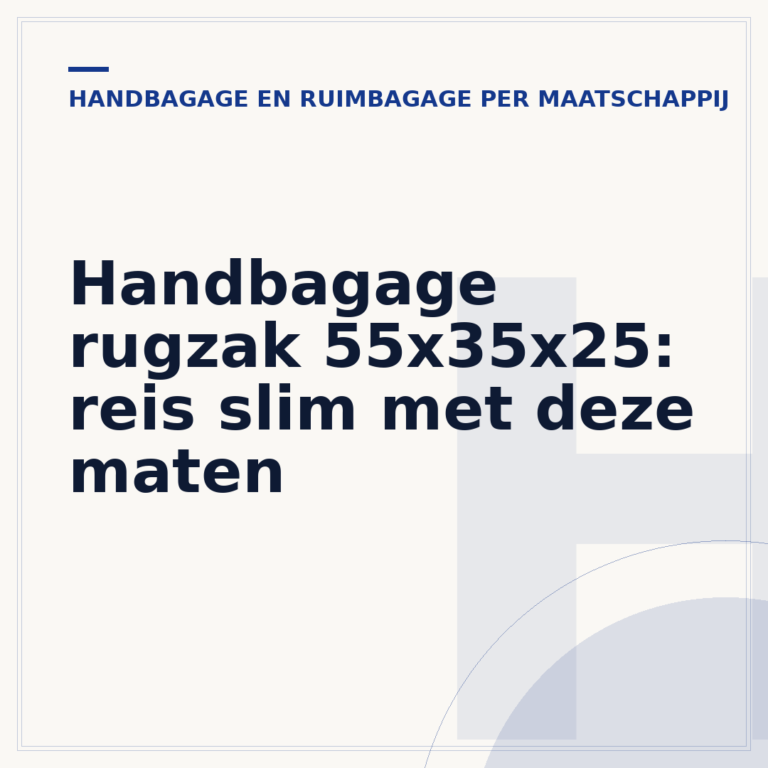 Handbagage rugzak 55x35x25: reis slim met deze maten