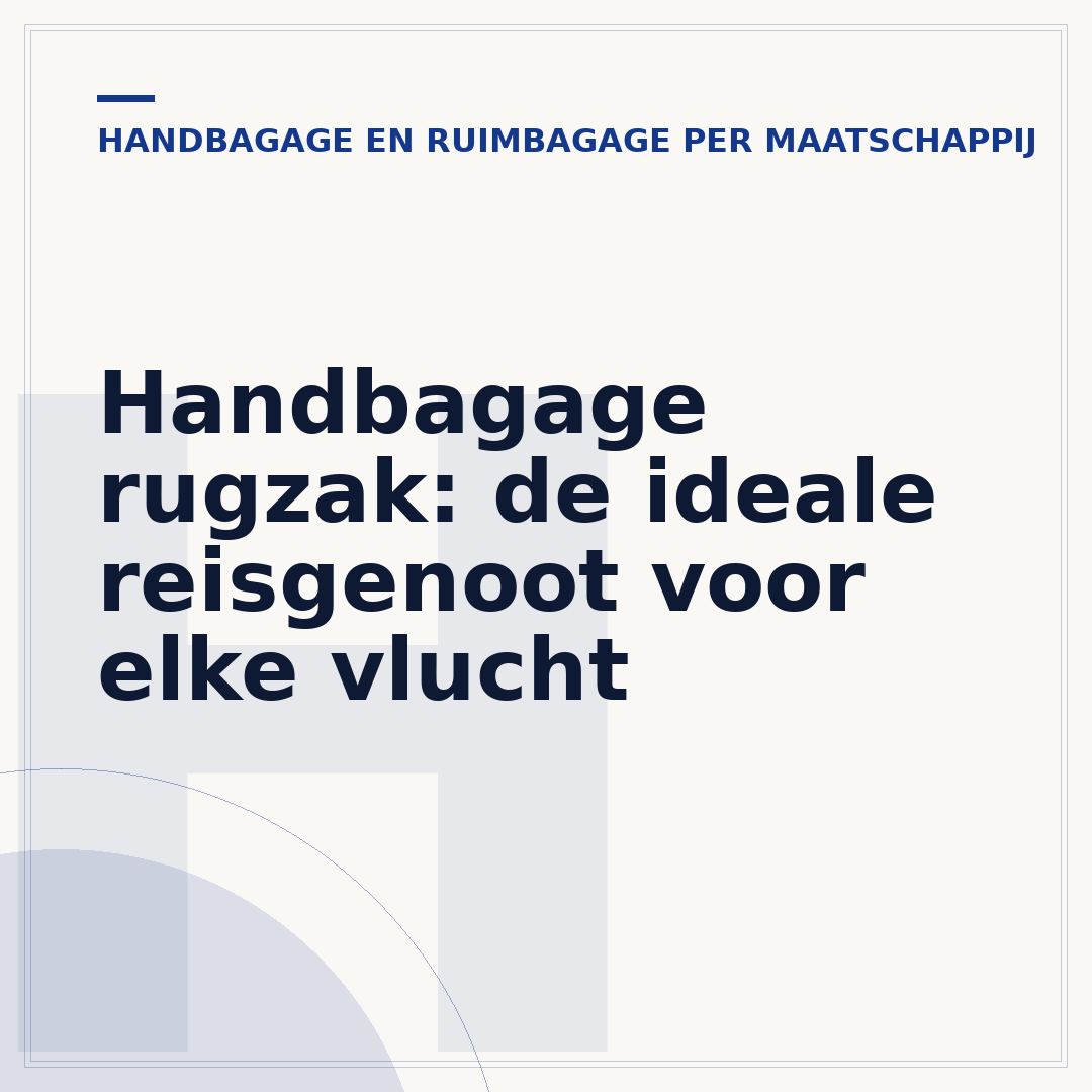 Handbagage rugzak: de ideale reisgenoot voor elke vlucht