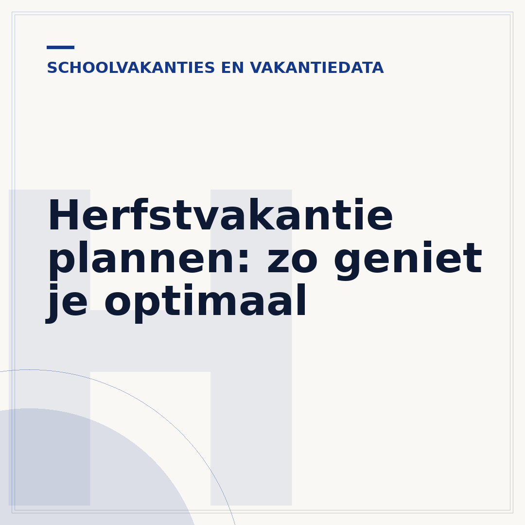 Herfstvakantie plannen: zo geniet je optimaal