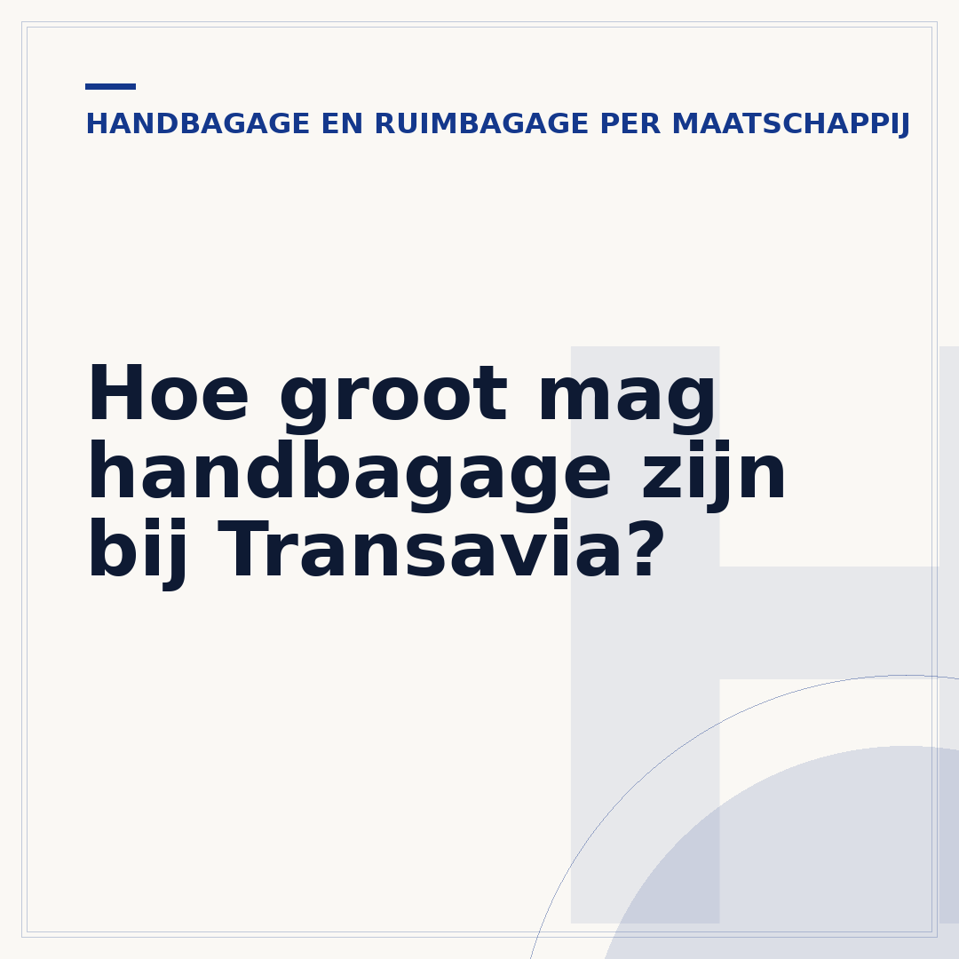 Hoe groot mag handbagage zijn bij Transavia?