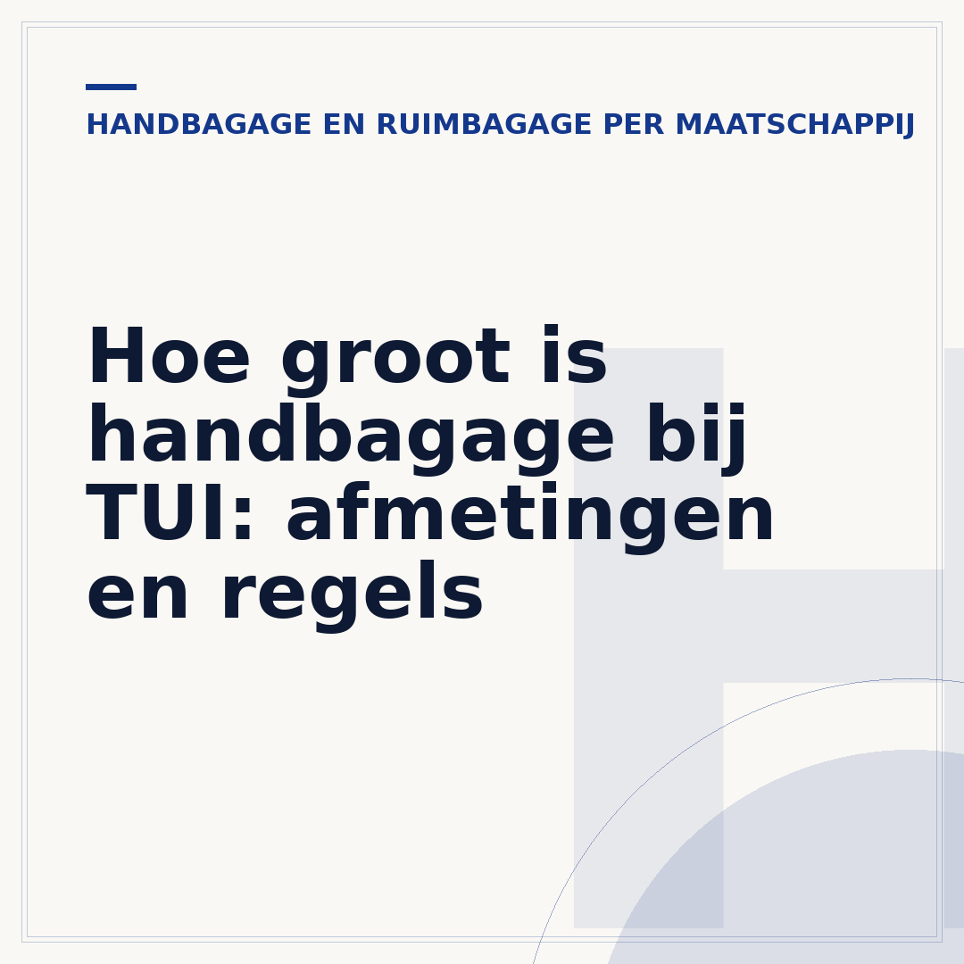 Hoe groot is handbagage bij TUI: afmetingen en regels