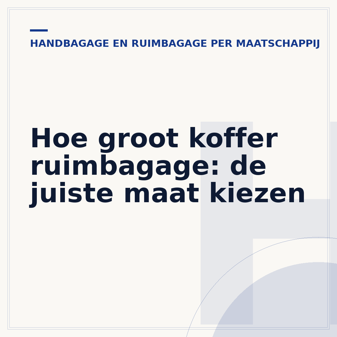 Hoe groot koffer ruimbagage: de juiste maat kiezen