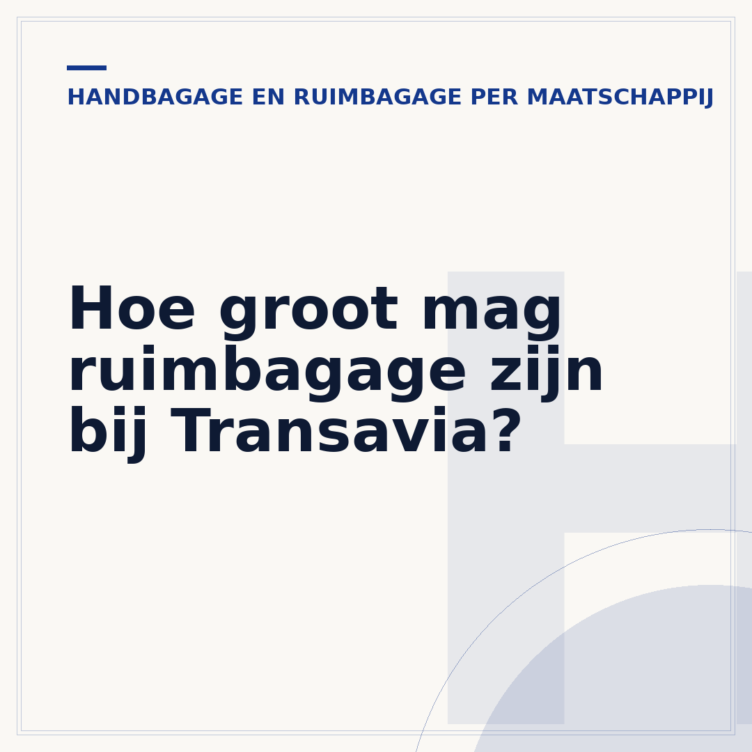 Hoe groot mag ruimbagage zijn bij Transavia?