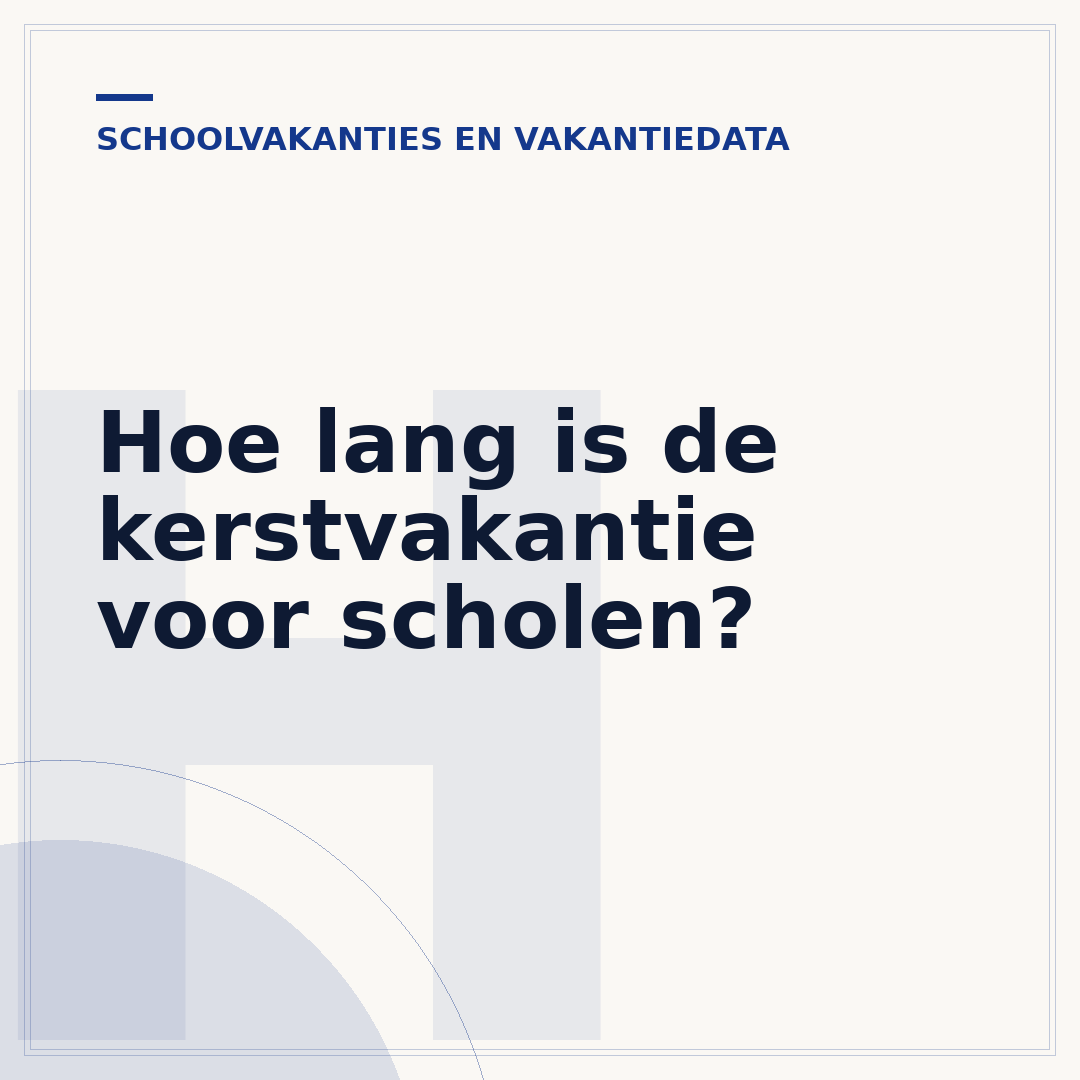 Hoe lang is de kerstvakantie voor scholen?