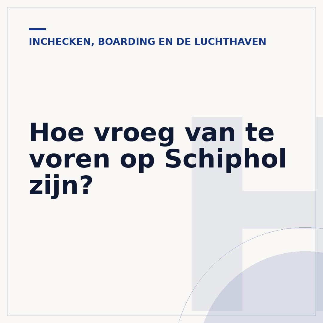 Hoe vroeg van te voren op Schiphol zijn?