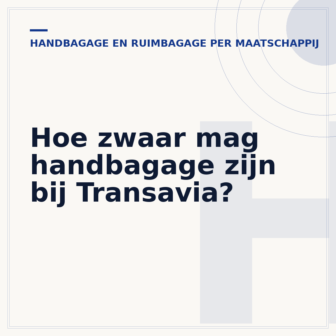 Hoe zwaar mag handbagage zijn bij Transavia?