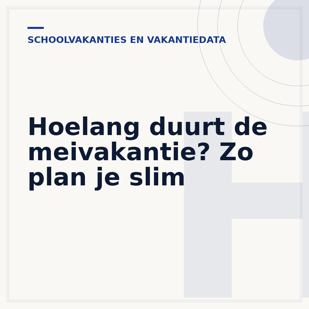 Hoelang duurt de meivakantie? Zo plan je slim