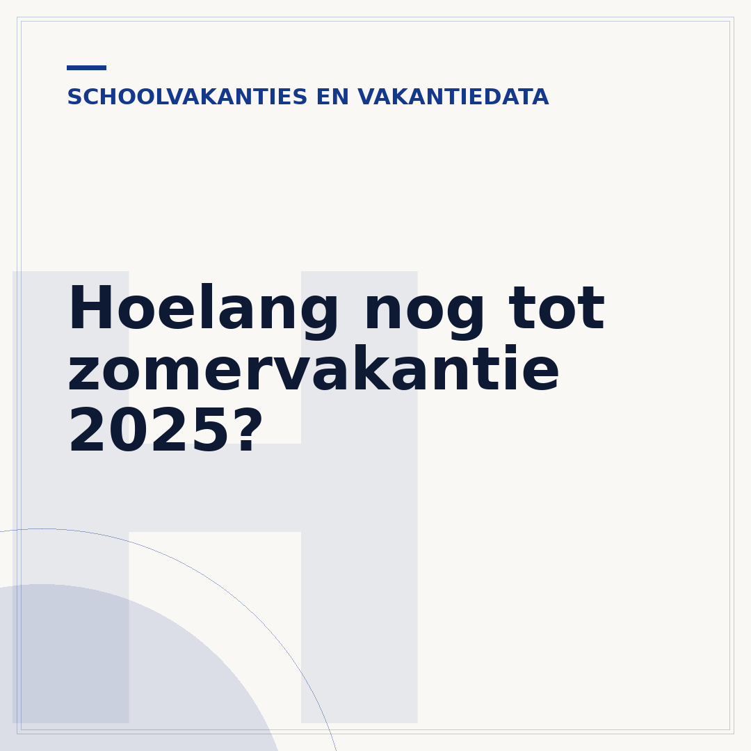 Hoelang nog tot zomervakantie 2025?