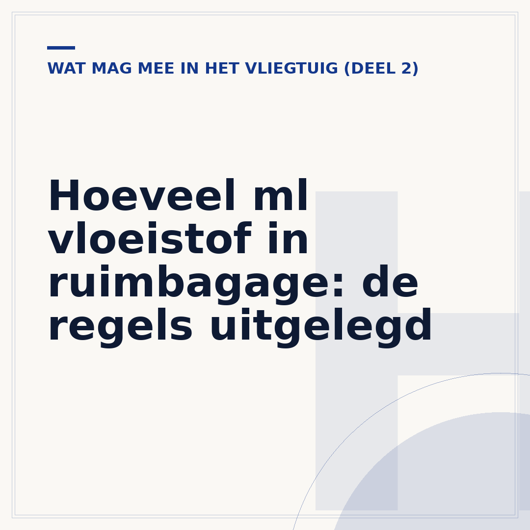 Hoeveel ml vloeistof in ruimbagage: de regels uitgelegd