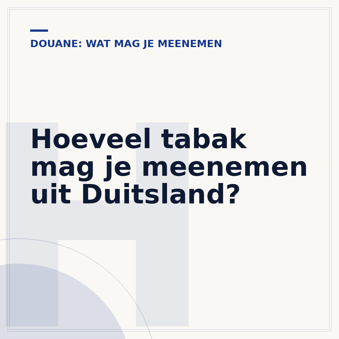 Hoeveel tabak mag je meenemen uit Duitsland?