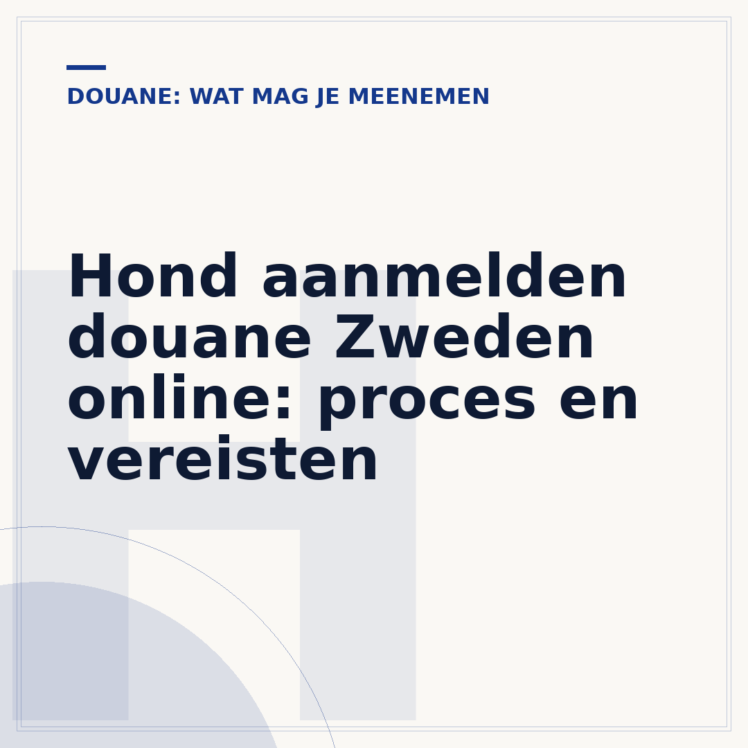 Hond aanmelden douane Zweden online: proces en vereisten