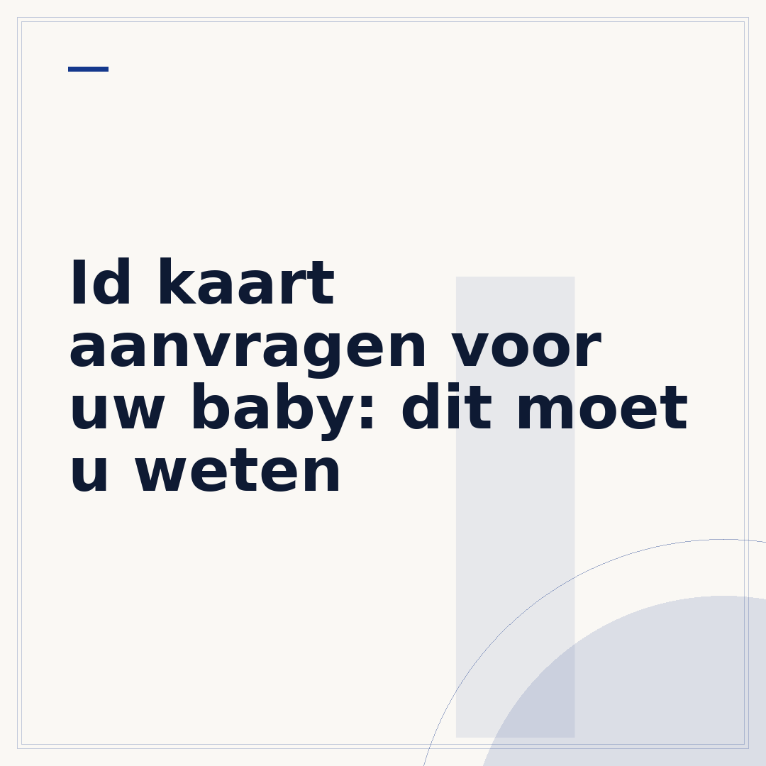 Id kaart aanvragen voor uw baby: dit moet u weten