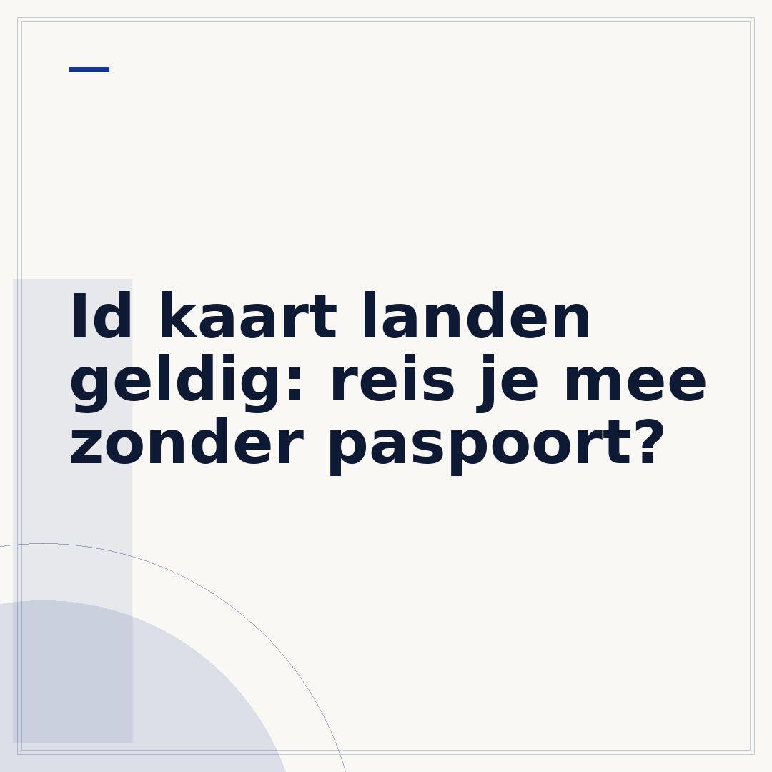 Id kaart landen geldig: reis je mee zonder paspoort?