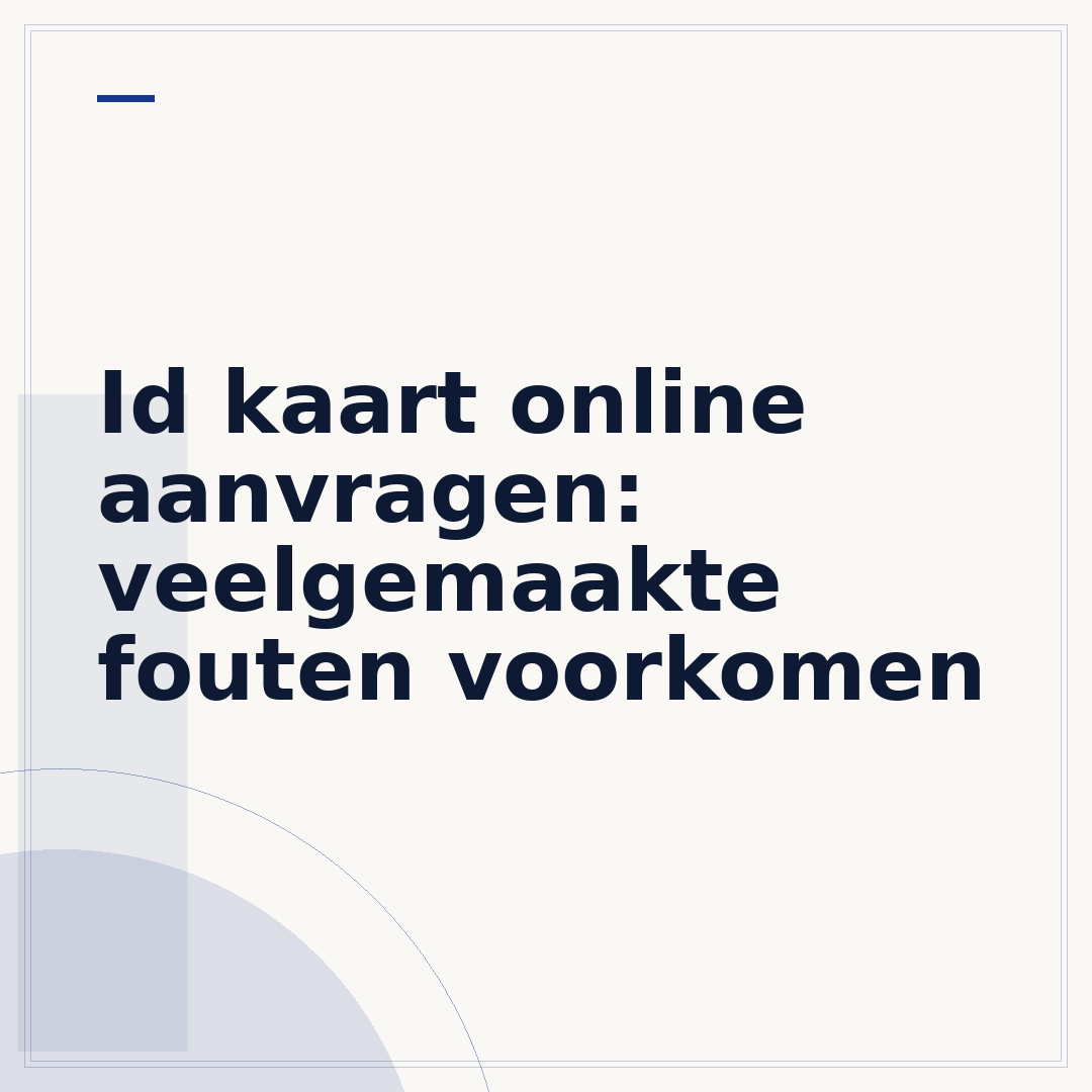 Id kaart online aanvragen: veelgemaakte fouten voorkomen