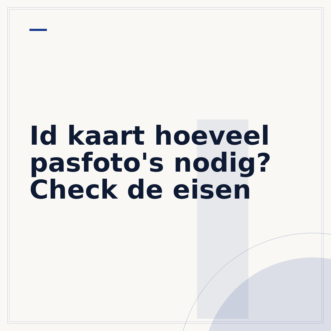 Id kaart hoeveel pasfoto's nodig? Check de eisen