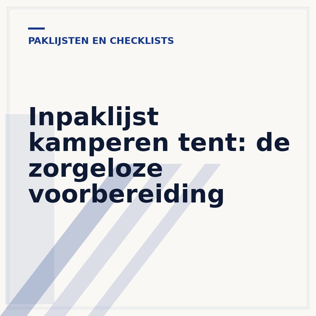 Inpaklijst kamperen tent: de zorgeloze voorbereiding