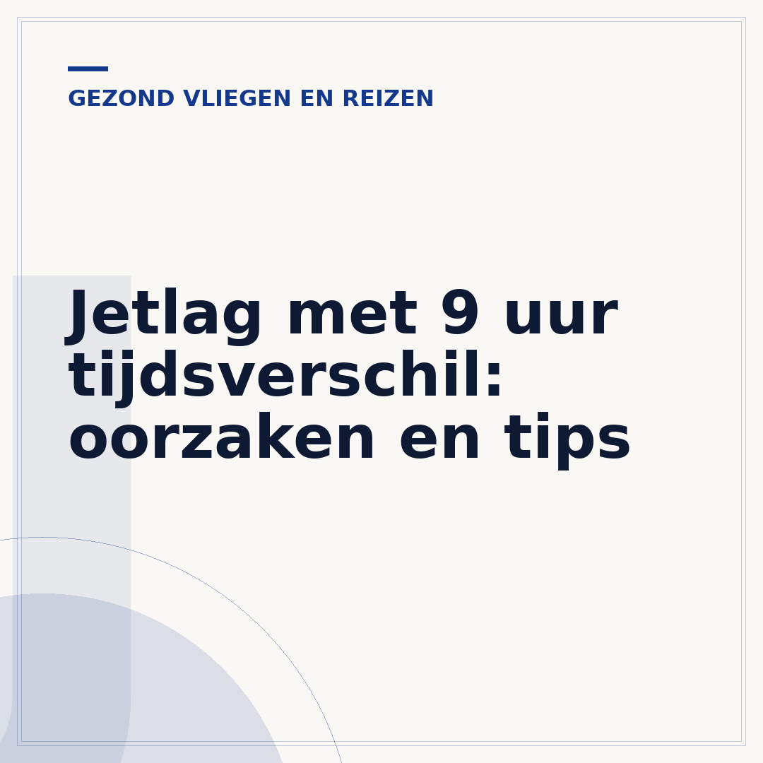 Jetlag met 9 uur tijdsverschil: oorzaken en tips