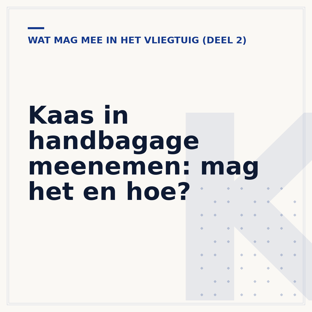 Kaas in handbagage meenemen: mag het en hoe?