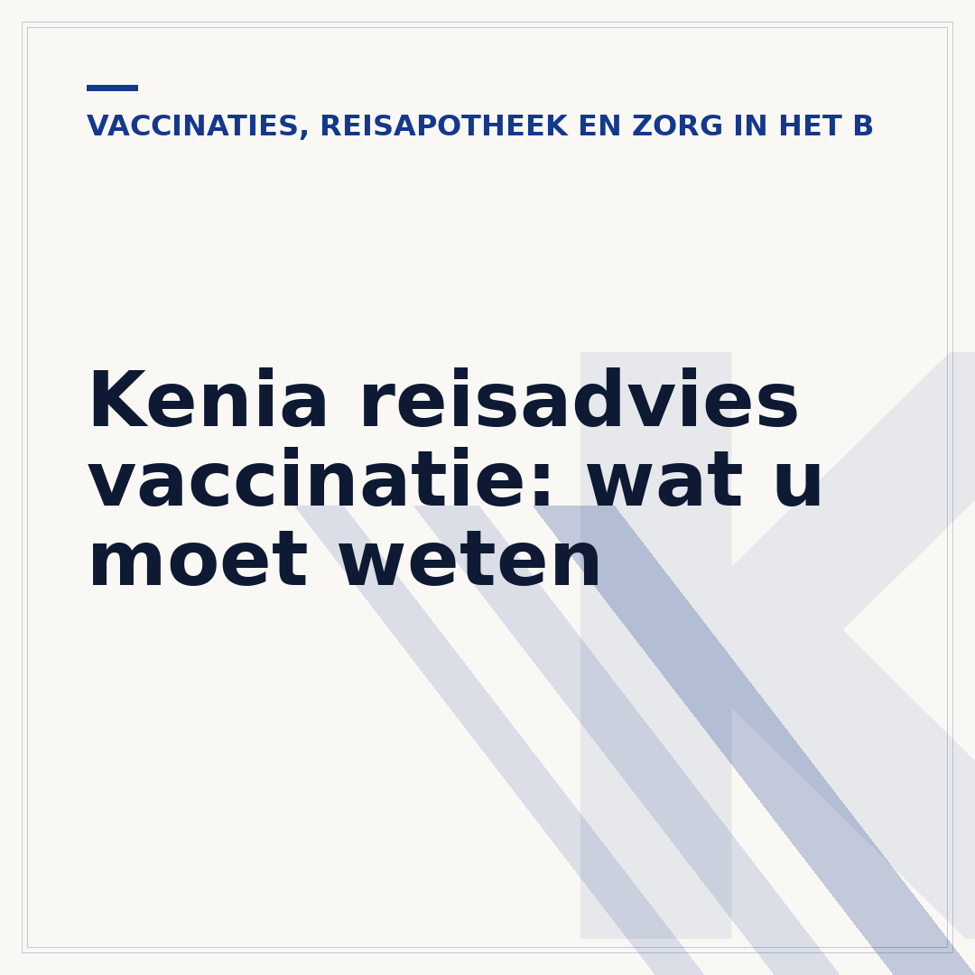 Kenia reisadvies vaccinatie: wat u moet weten