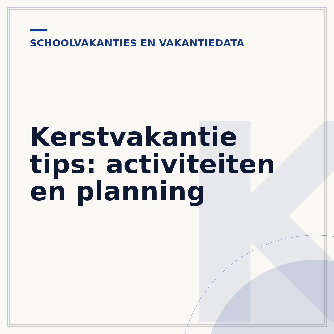 Kerstvakantie tips: activiteiten en planning