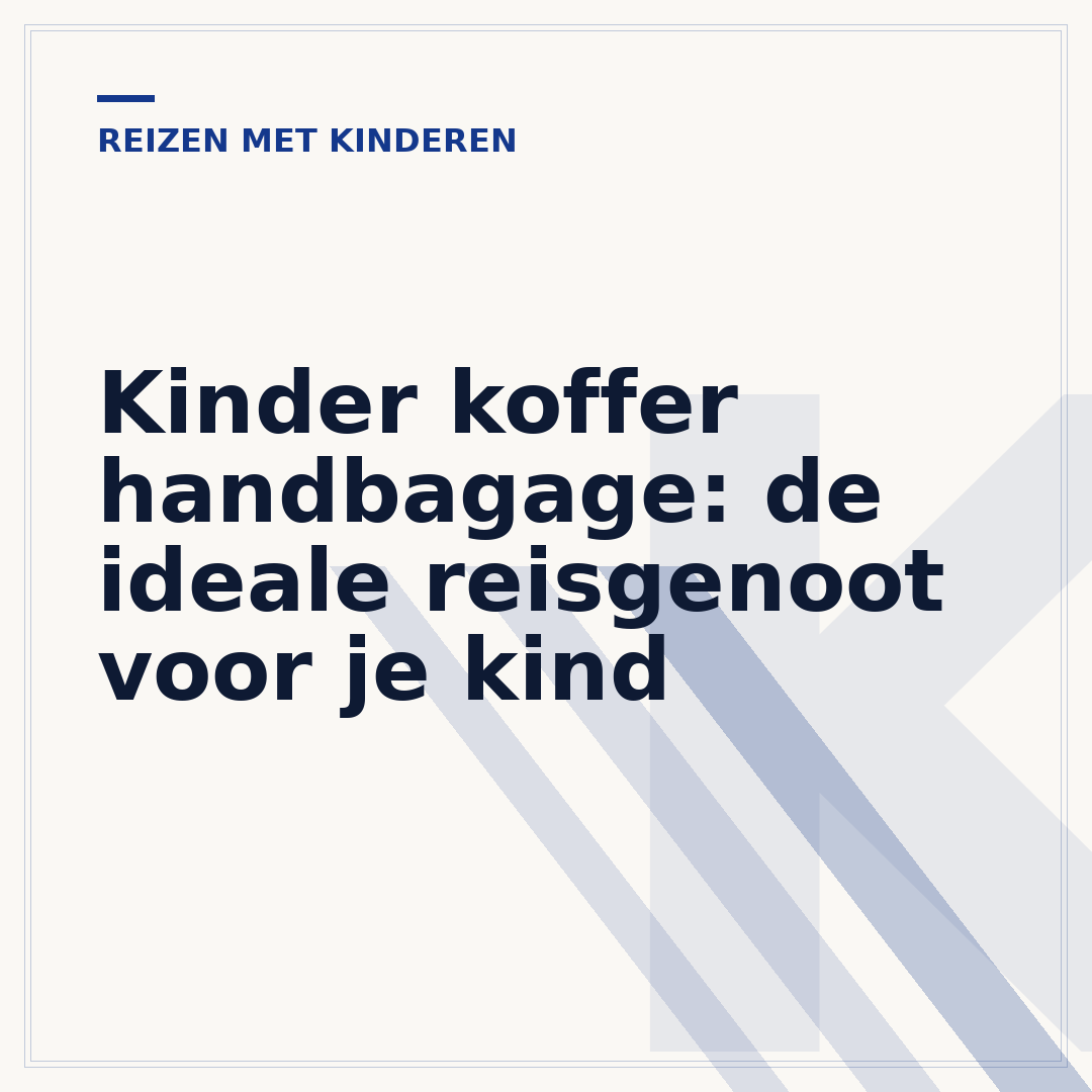 Kinder koffer handbagage: de ideale reisgenoot voor je kind