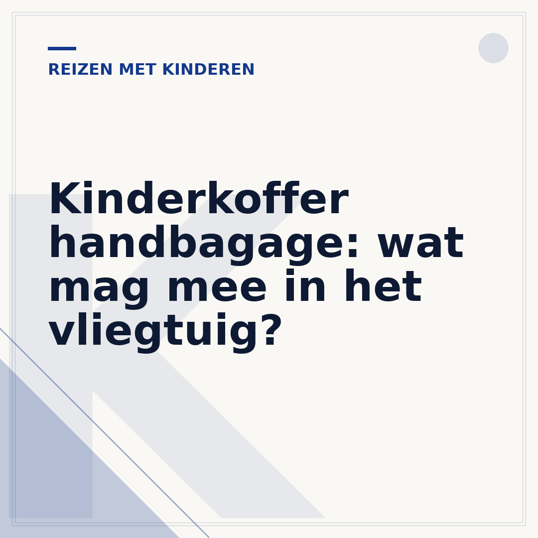 Kinderkoffer handbagage: wat mag mee in het vliegtuig?