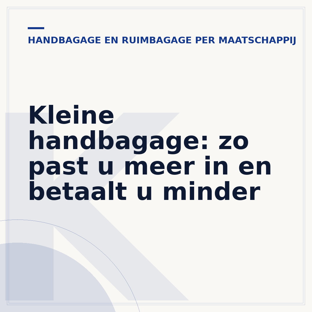 Kleine handbagage: zo past u meer in en betaalt u minder