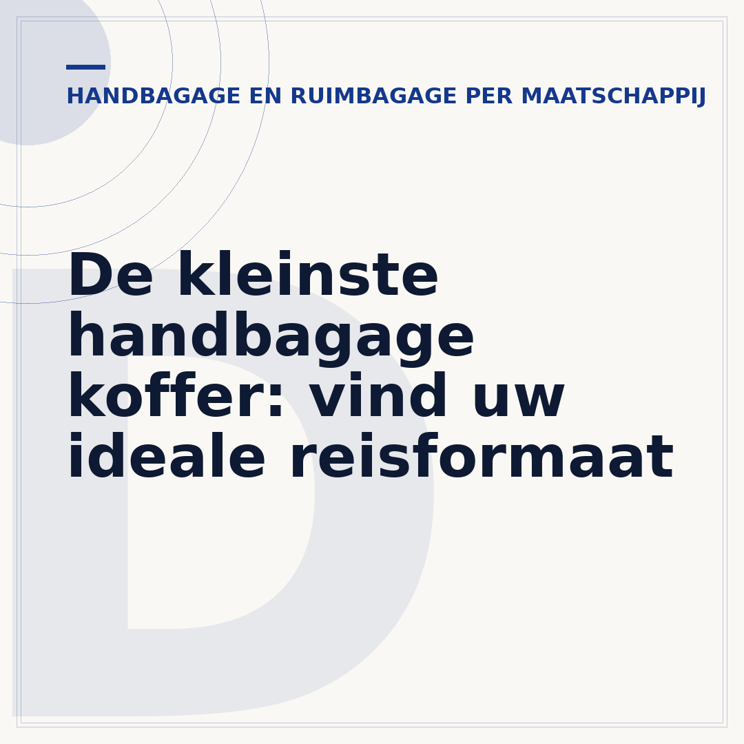 De kleinste handbagage koffer: vind uw ideale reisformaat
