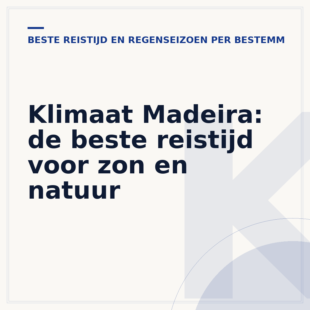 Klimaat Madeira: de beste reistijd voor zon en natuur
