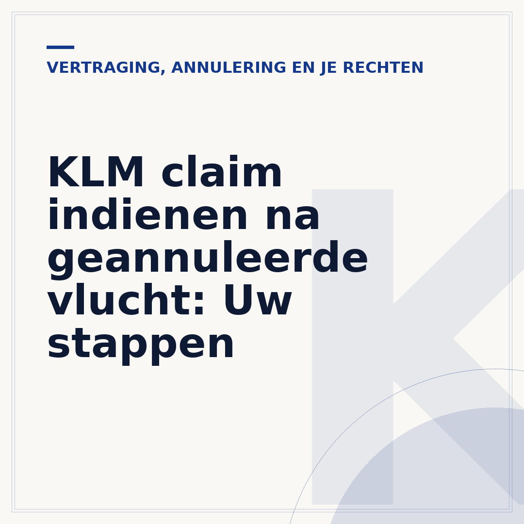 KLM claim indienen na geannuleerde vlucht: Uw stappen