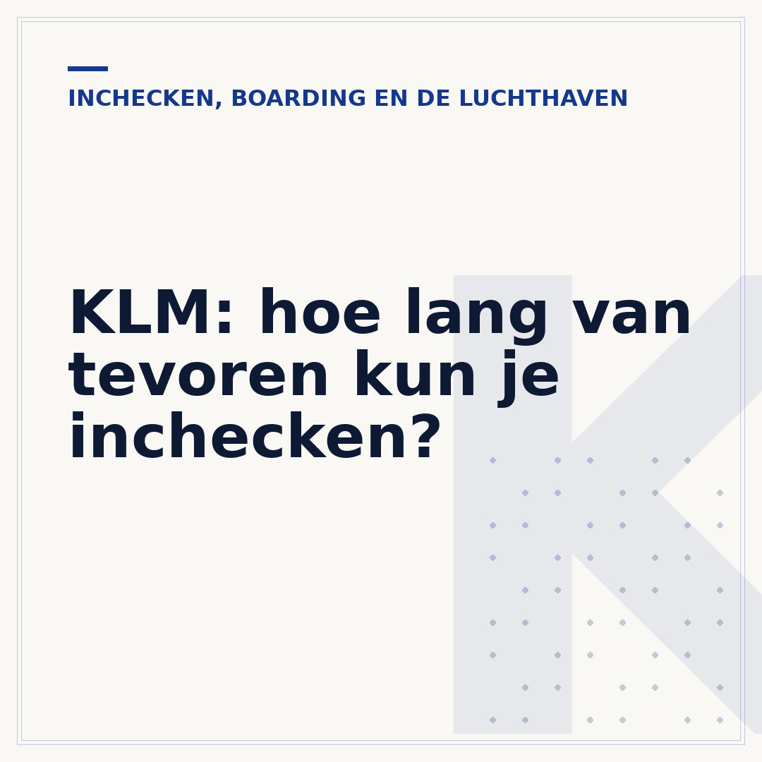 KLM: hoe lang van tevoren kun je inchecken?