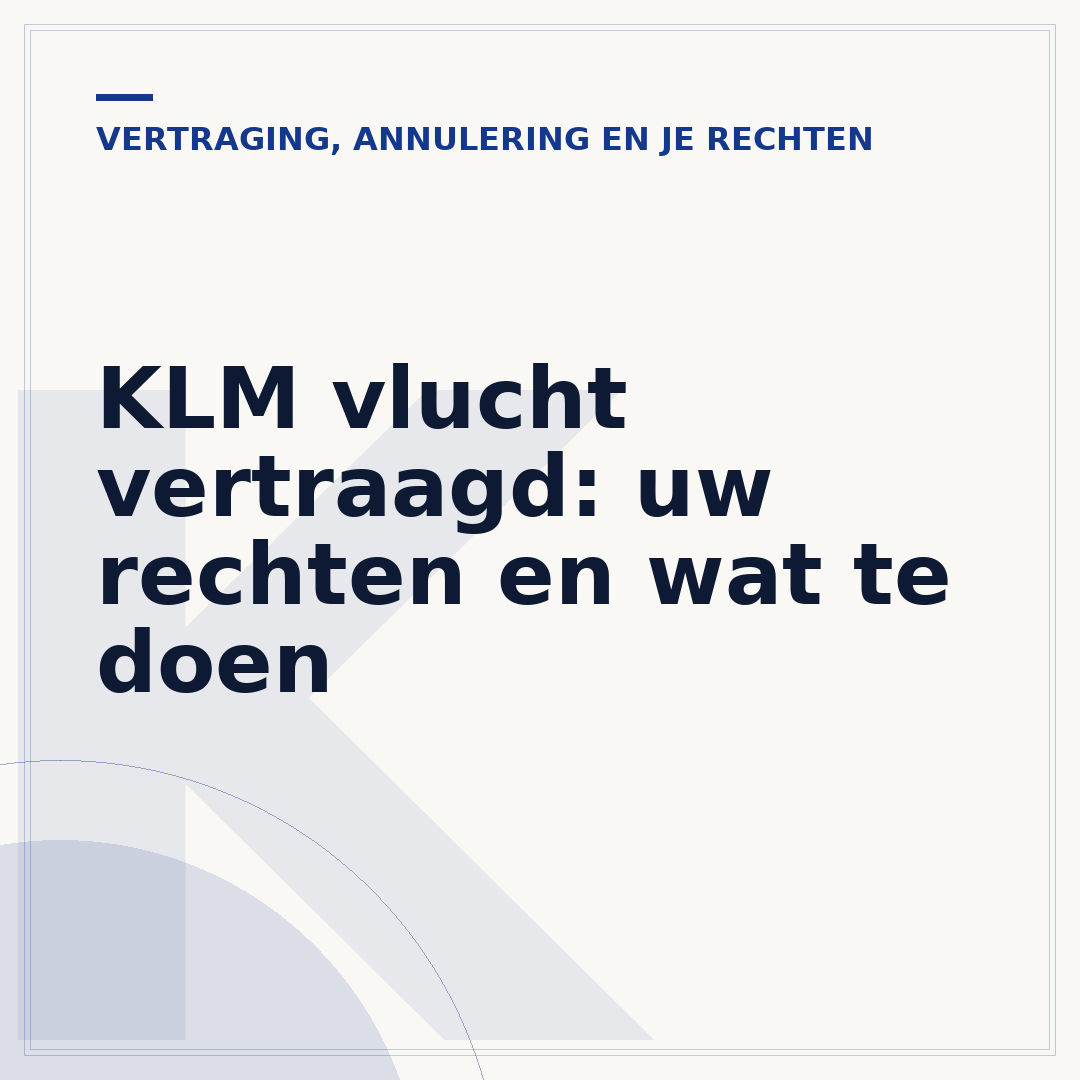 KLM vlucht vertraagd: uw rechten en wat te doen