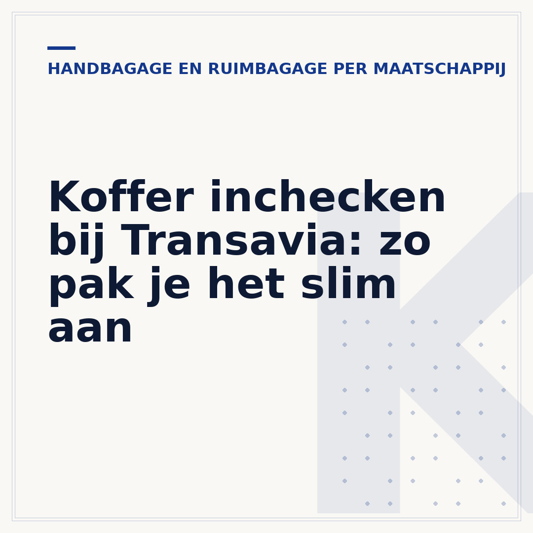 Koffer inchecken bij Transavia: zo pak je het slim aan