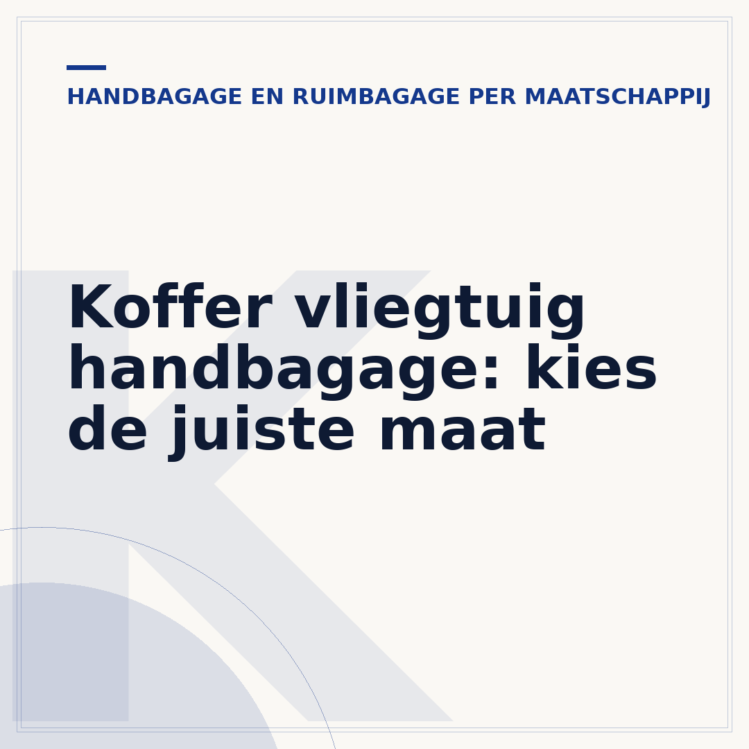 Koffer vliegtuig handbagage: kies de juiste maat