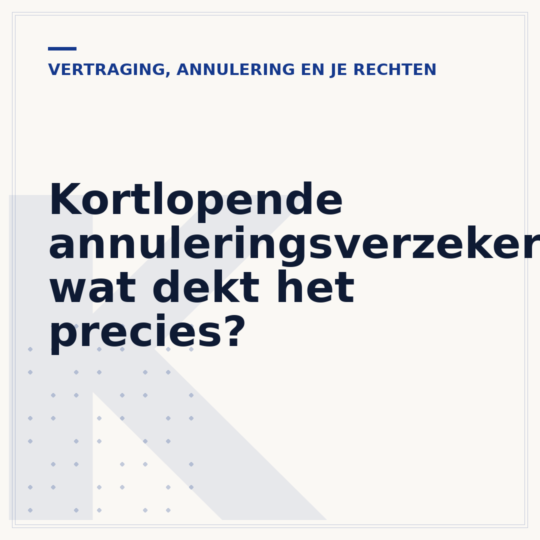 Kortlopende annuleringsverzekering: wat dekt het precies?