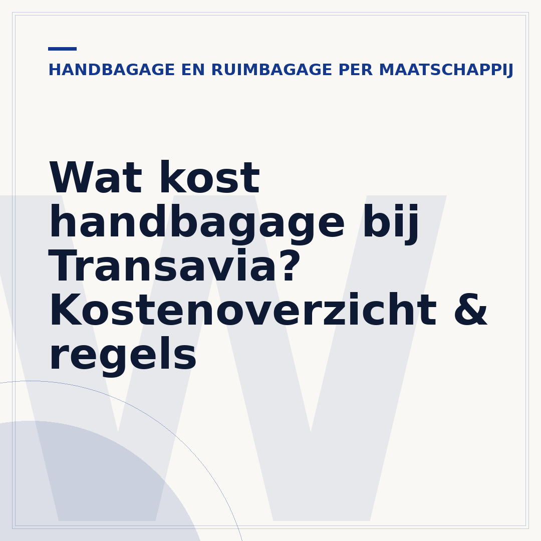 Wat kost handbagage bij Transavia? Kostenoverzicht & regels