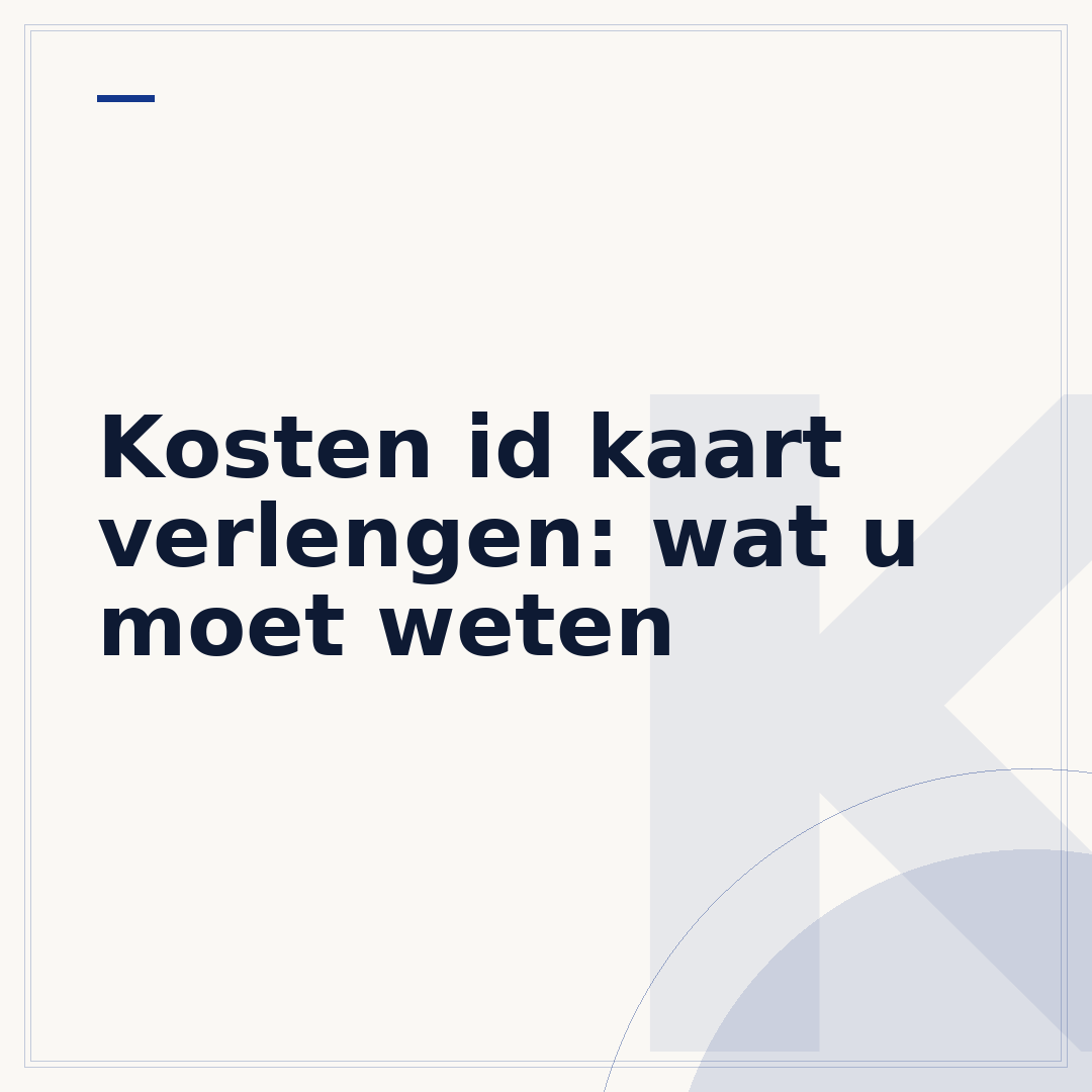 Kosten id kaart verlengen: wat u moet weten