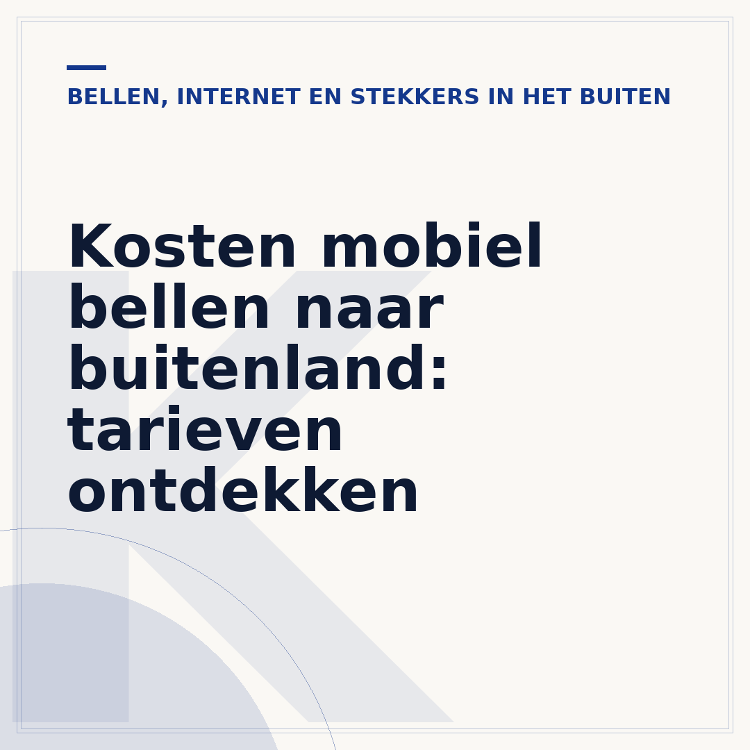Kosten mobiel bellen naar buitenland: tarieven ontdekken