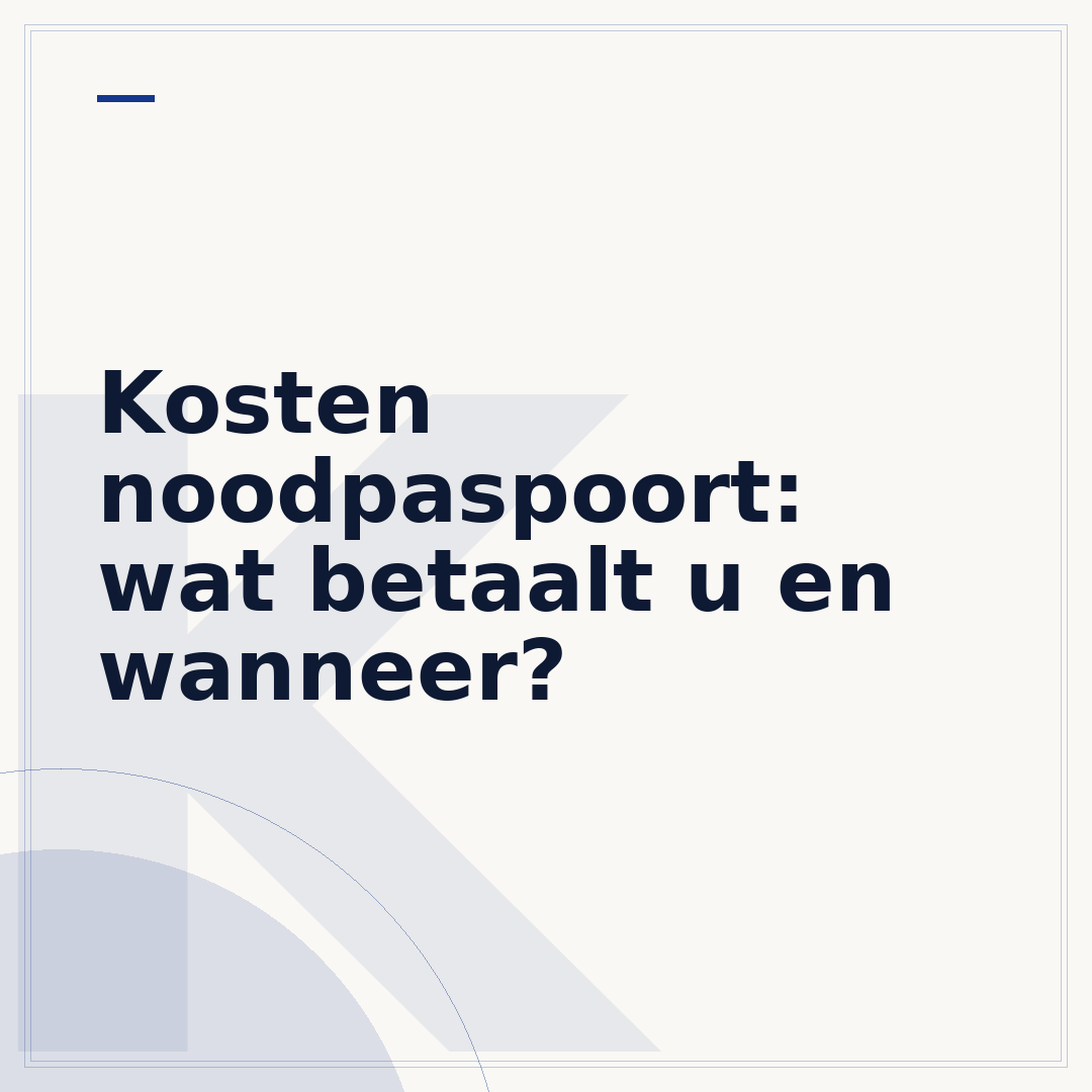 Kosten noodpaspoort: wat betaalt u en wanneer?