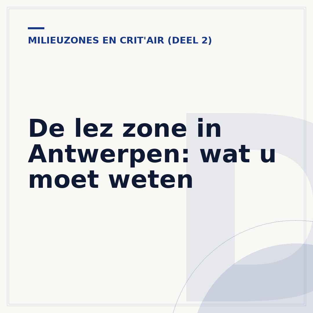 De lez zone in Antwerpen: wat u moet weten