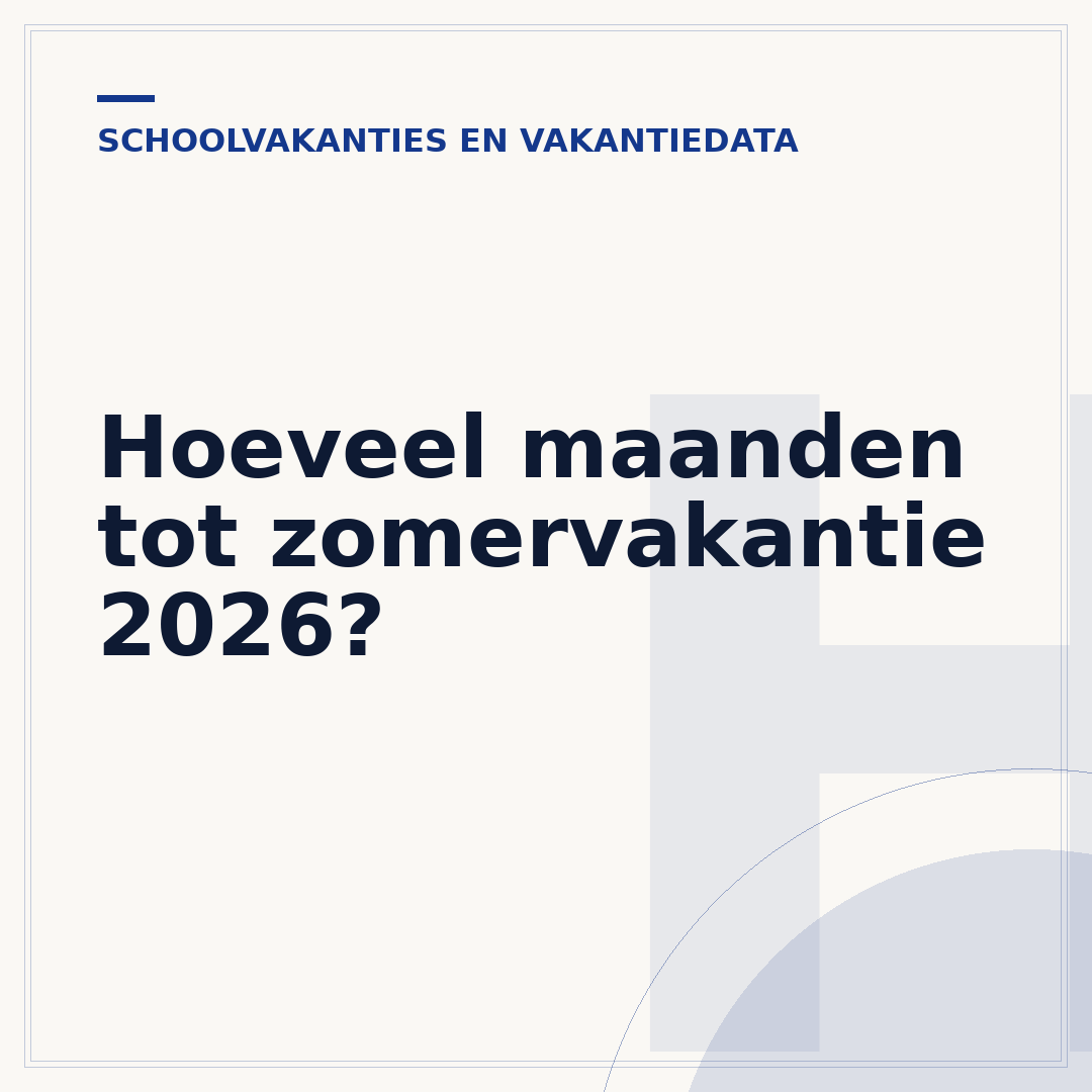Hoeveel maanden tot zomervakantie 2026?