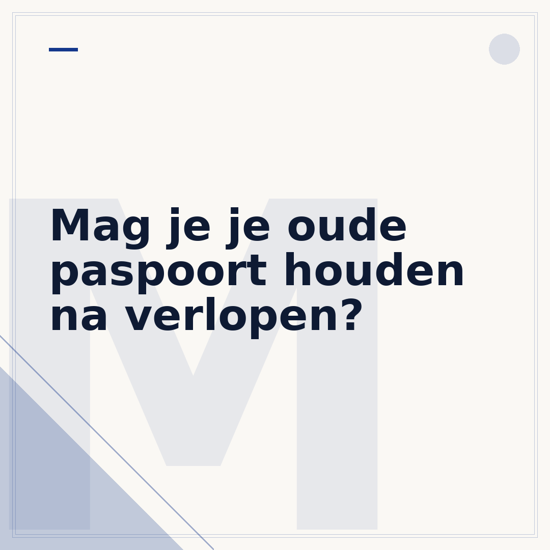 Mag je je oude paspoort houden na verlopen?